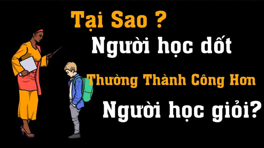 8 lý do tại sao người học dốt ra trường dễ thành công hơn người học giỏi